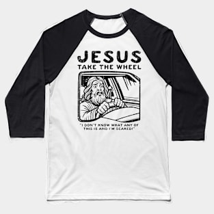 Jesus Take The Wheel Baseball T-Shirt